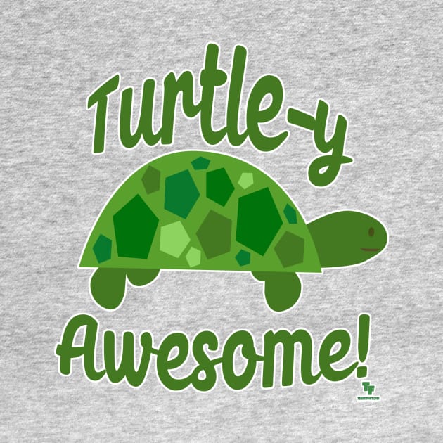 Turtley Awesome Turtle Quote Cartoon Fun by Tshirtfort